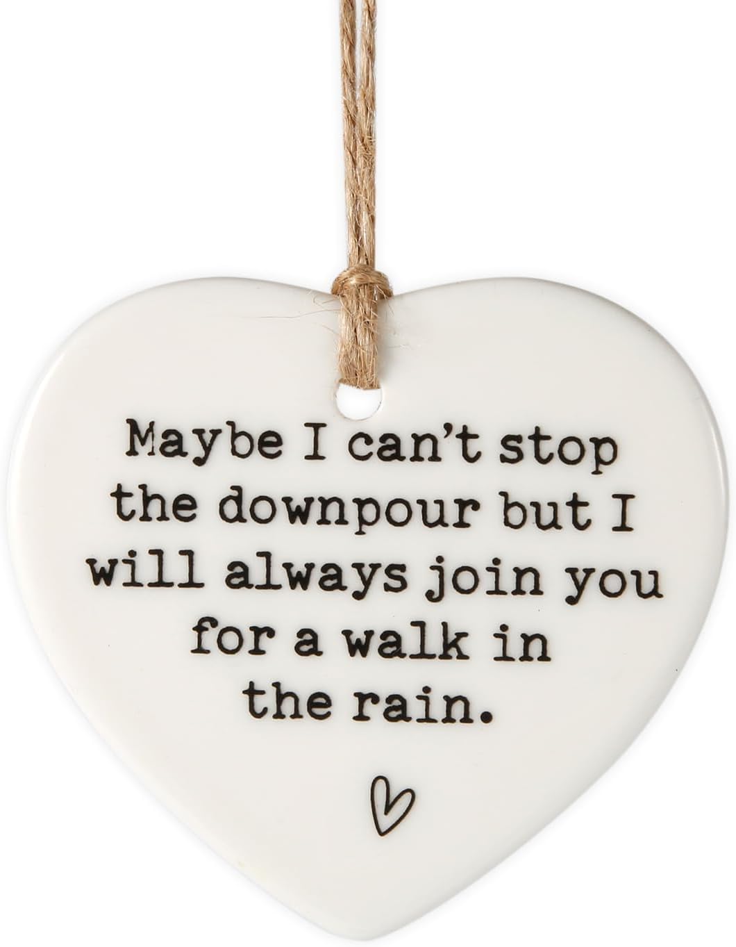 Maybe I Cant Stop the Downpour Plaque Ceramic Heart Friendship Gift Hanging Ornament